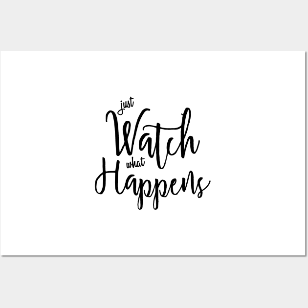 Just Watch What Happens Wall Art by ijsw